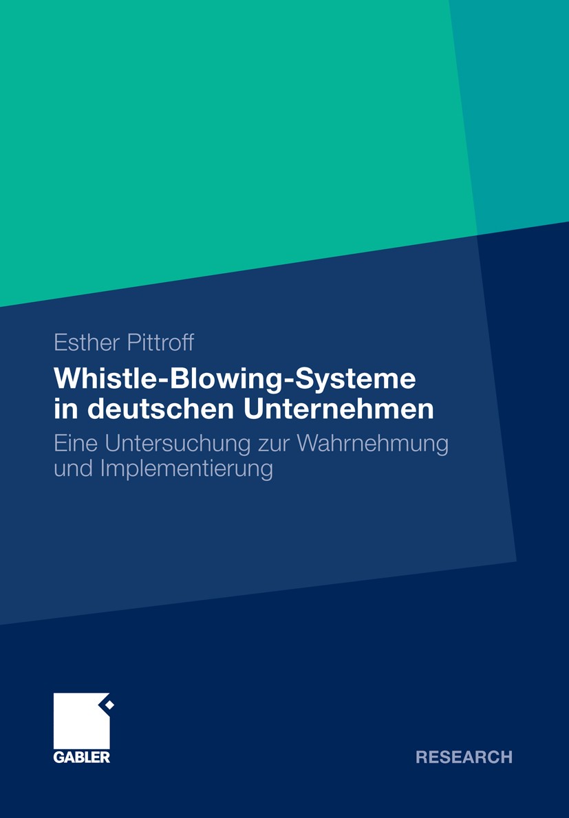 Titlebook: Whistle-Blowing-Systeme in deutschen Unternehmen; Eine Untersuchung zu Esther Pittroff Book 2011 Gabler Verlag | Springer Fachmedien Wiesba Titlebook: Whistle-Blowing-Systeme in deutschen Unternehmen; Eine Untersuchung zu Esther Pittroff Book 2011 Gabler Verlag | Springer Fachmedien Wiesba