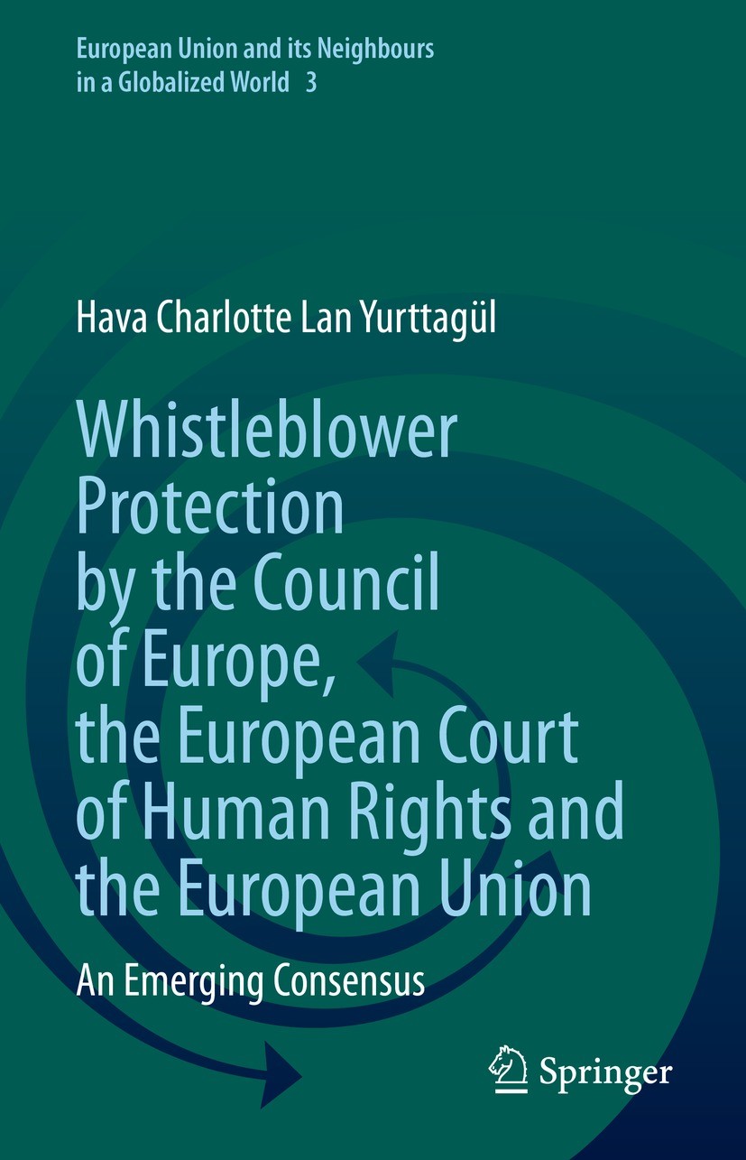 Titlebook: Whistleblower Protection by the Council of Europe, the European Court of Human Rights and the Europe; An Emerging Consensu Hava Charlotte L Titlebook: Whistleblower Protection by the Council of Europe, the European Court of Human Rights and the Europe; An Emerging Consensu Hava Charlotte L