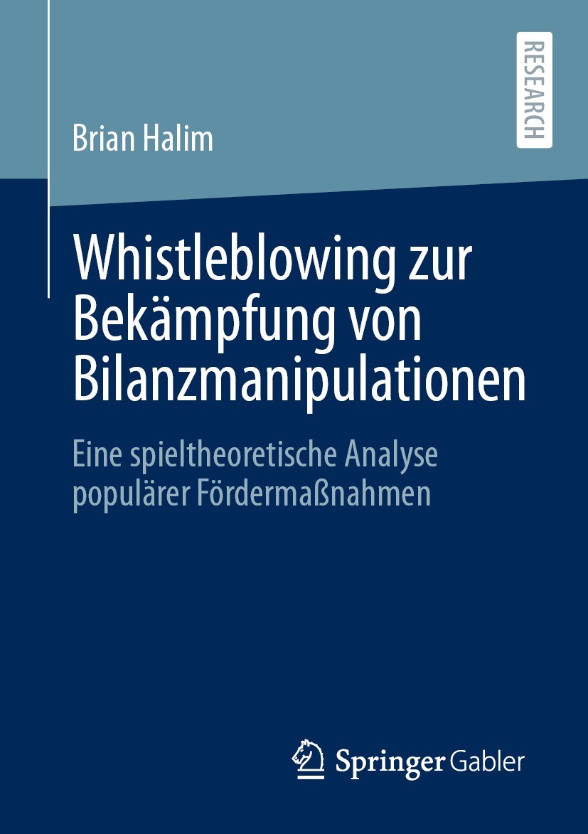 Titlebook: Whistleblowing zur Bekämpfung von Bilanzmanipulationen; Eine spieltheoretisc Brian Halim Book 2021 Der/die Herausgeber bzw. der/die Autor(e Titlebook: Whistleblowing zur Bekämpfung von Bilanzmanipulationen; Eine spieltheoretisc Brian Halim Book 2021 Der/die Herausgeber bzw. der/die Autor(e