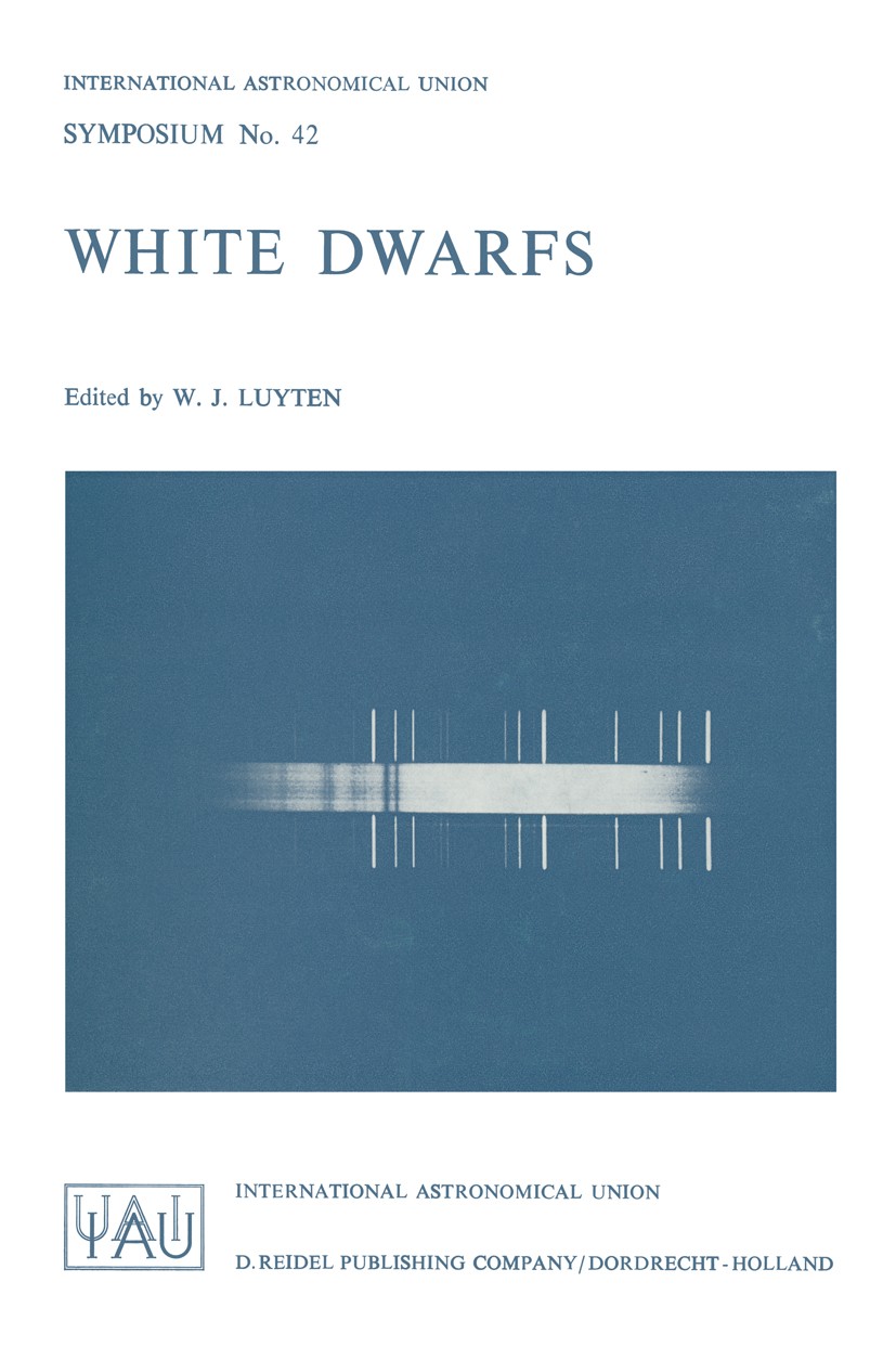 Titlebook: White Dwarfs; W. J. Luyten Book 1971 International Astronomical Union 1971 gravitation.gravity.photometry.planet.spectroscopy.star.stellar Titlebook: White Dwarfs; W. J. Luyten Book 1971 International Astronomical Union 1971 gravitation.gravity.photometry.planet.spectroscopy.star.stellar
