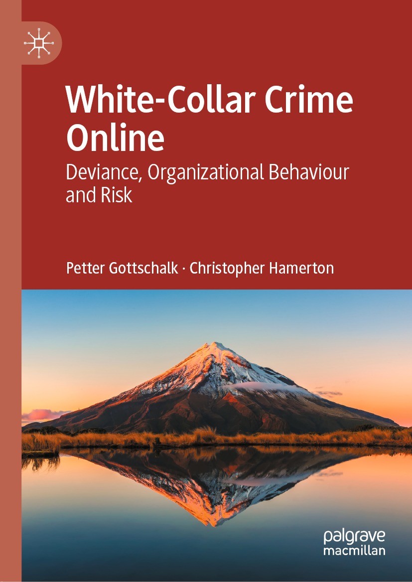 Titlebook: White-Collar Crime Online; Deviance, Organizati Petter Gottschalk,Christopher Hamerton Book 2022 The Editor(s) (if applicable) and The Auth Titlebook: White-Collar Crime Online; Deviance, Organizati Petter Gottschalk,Christopher Hamerton Book 2022 The Editor(s) (if applicable) and The Auth