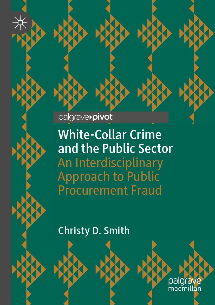 Titlebook: White-Collar Crime and the Public Sector; An Interdisciplinary Christy D. Smith Book 2022 The Author(s), under exclusive license to Springe Titlebook: White-Collar Crime and the Public Sector; An Interdisciplinary Christy D. Smith Book 2022 The Author(s), under exclusive license to Springe