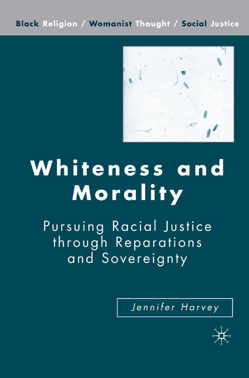Titlebook: Whiteness and Morality; Pursuing Racial Just Jennifer Harvey Book 2007 Palgrave Macmillan, a division of Nature America Inc. 2007 Africa.Af Titlebook: Whiteness and Morality; Pursuing Racial Just Jennifer Harvey Book 2007 Palgrave Macmillan, a division of Nature America Inc. 2007 Africa.Af