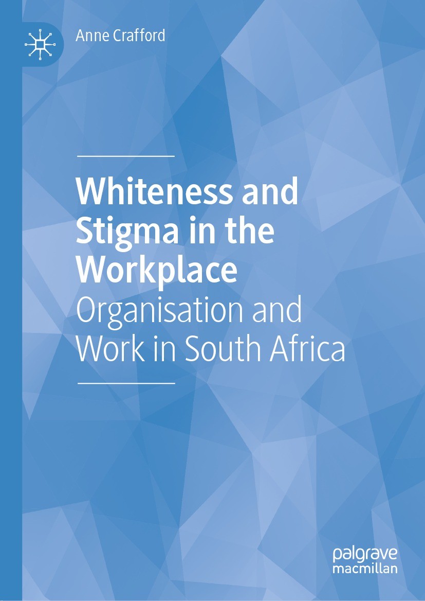 Titlebook: Whiteness and Stigma in the Workplace; Organisation and Wor Anne Crafford Book 2022 The Editor(s) (if applicable) and The Author(s), under Titlebook: Whiteness and Stigma in the Workplace; Organisation and Wor Anne Crafford Book 2022 The Editor(s) (if applicable) and The Author(s), under