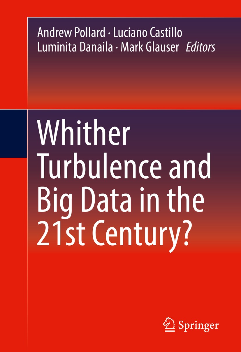 Titlebook: Whither Turbulence and Big Data in the 21st Century?; Andrew Pollard,Luciano Castillo,Mark Glauser Book 2017 Springer International Publis Titlebook: Whither Turbulence and Big Data in the 21st Century?; Andrew Pollard,Luciano Castillo,Mark Glauser Book 2017 Springer International Publis