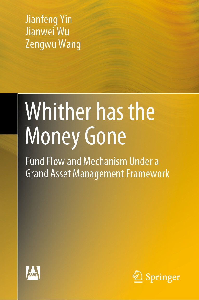 Titlebook: Whither has the Money Gone; Fund Flow and Mechan Jianfeng Yin,Jianwei Wu,Zengwu Wang Book 2021 Social Sciences Academic Press and Springer Titlebook: Whither has the Money Gone; Fund Flow and Mechan Jianfeng Yin,Jianwei Wu,Zengwu Wang Book 2021 Social Sciences Academic Press and Springer
