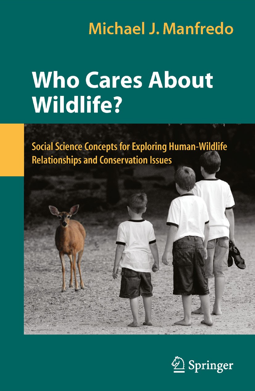 Titlebook: Who Cares About Wildlife?; Social Science Conce Michael J. Manfredo Textbook 2008 Springer-Verlag New York 2008 WVOs.conservation.environme Titlebook: Who Cares About Wildlife?; Social Science Conce Michael J. Manfredo Textbook 2008 Springer-Verlag New York 2008 WVOs.conservation.environme