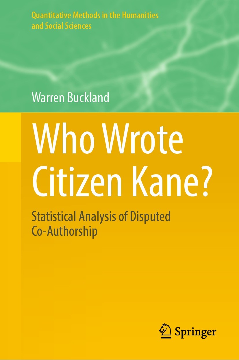 Titlebook: Who Wrote Citizen Kane?; Statistical Analysis Warren Buckland Book 2023 The Editor(s) (if applicable) and The Author(s), under exclusive li Titlebook: Who Wrote Citizen Kane?; Statistical Analysis Warren Buckland Book 2023 The Editor(s) (if applicable) and The Author(s), under exclusive li