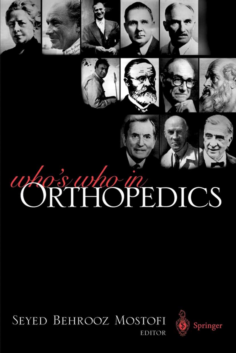 Titlebook: Who‘s Who in Orthopedics; Seyed Behrooz Mostofi Book 2005 Springer-Verlag London 2005 Orthopaedics.Who‘s who.care.health.health care.ortho Titlebook: Who‘s Who in Orthopedics; Seyed Behrooz Mostofi Book 2005 Springer-Verlag London 2005 Orthopaedics.Who‘s who.care.health.health care.ortho