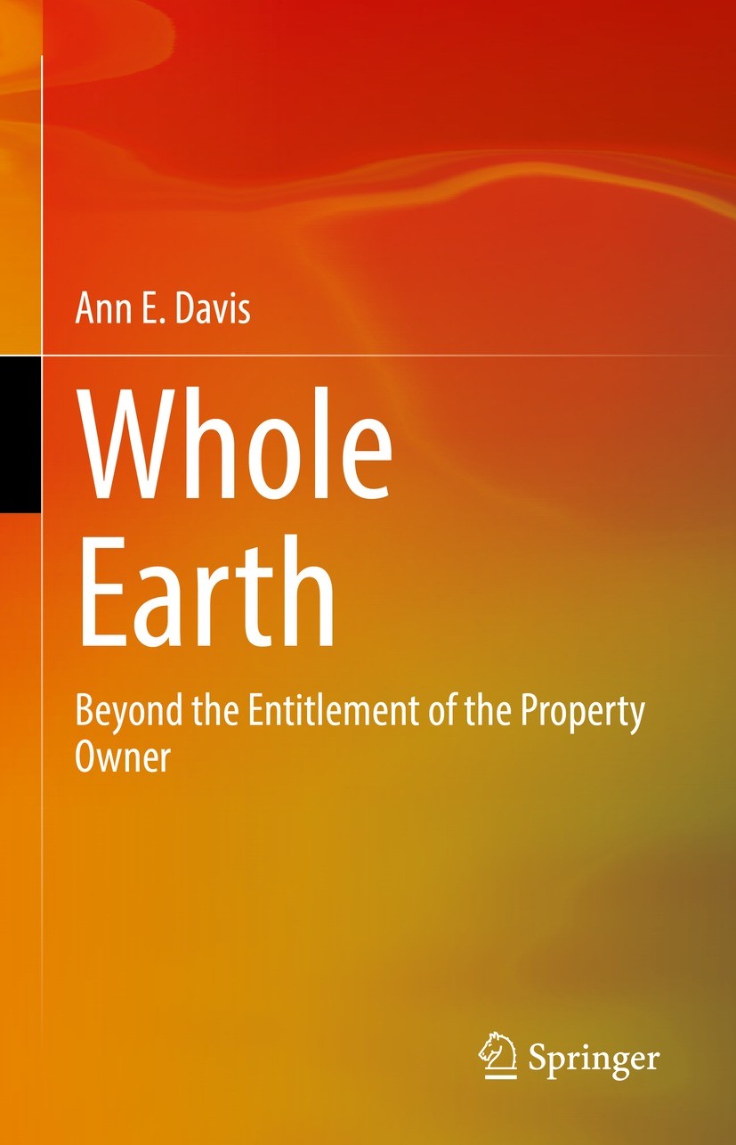 Titlebook: Whole Earth; Beyond the Entitleme Ann E. Davis Book 2022 The Editor(s) (if applicable) and The Author(s), under exclusive license to Spring Titlebook: Whole Earth; Beyond the Entitleme Ann E. Davis Book 2022 The Editor(s) (if applicable) and The Author(s), under exclusive license to Spring