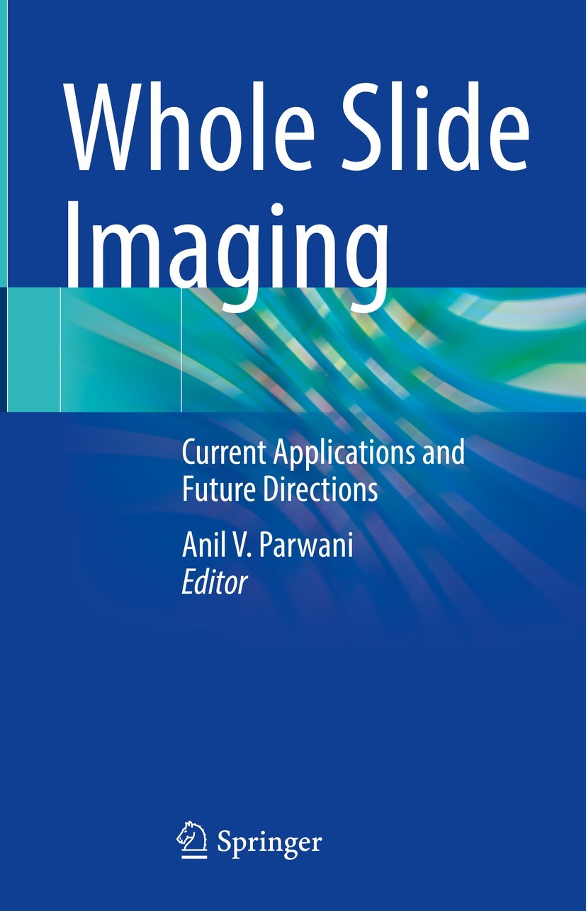 Titlebook: Whole Slide Imaging; Current Applications Anil V. Parwani Book 2022 Springer Nature Switzerland AG 2022 Telepathology.Image Analysis.artifi Titlebook: Whole Slide Imaging; Current Applications Anil V. Parwani Book 2022 Springer Nature Switzerland AG 2022 Telepathology.Image Analysis.artifi