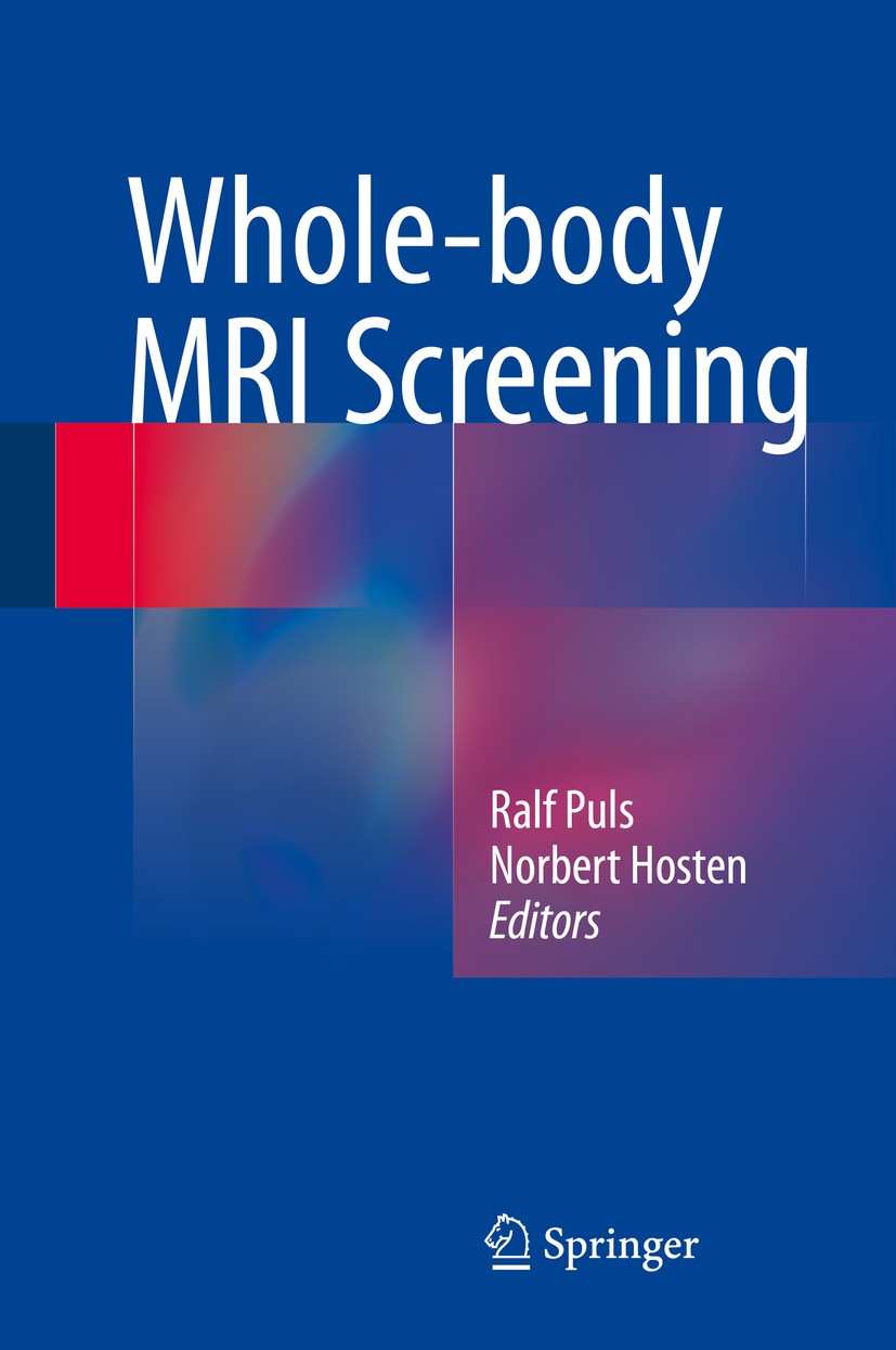 Titlebook: Whole-body MRI Screening; Ralf Puls,Norbert Hosten Book 2014 Springer-Verlag Berlin Heidelberg 2014 Incidental findings.Whole-body MRI.Who Titlebook: Whole-body MRI Screening; Ralf Puls,Norbert Hosten Book 2014 Springer-Verlag Berlin Heidelberg 2014 Incidental findings.Whole-body MRI.Who