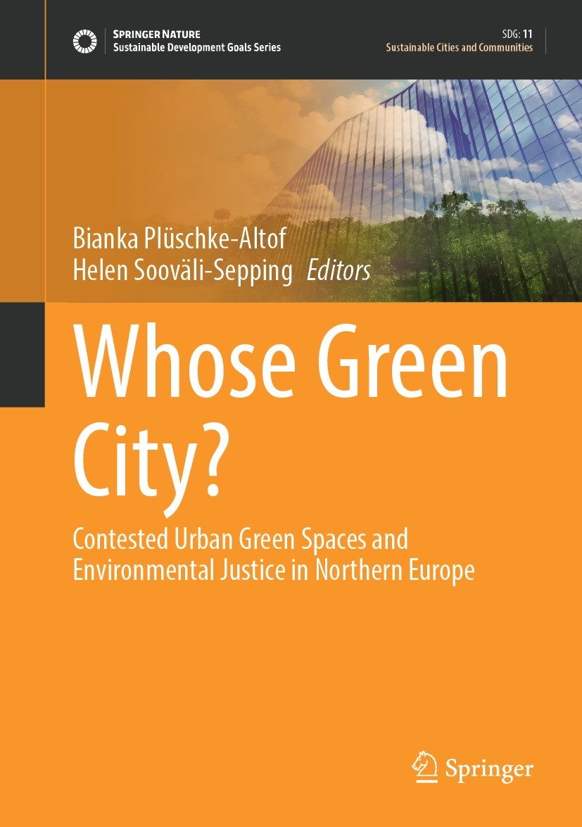 Titlebook: Whose Green City?; Contested Urban Gree Bianka Plüschke-Altof,Helen Sooväli-Sepping Book 2022 The Editor(s) (if applicable) and The Author( Titlebook: Whose Green City?; Contested Urban Gree Bianka Plüschke-Altof,Helen Sooväli-Sepping Book 2022 The Editor(s) (if applicable) and The Author(
