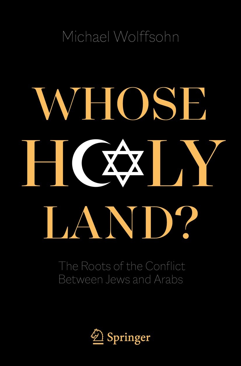 Titlebook: Whose Holy Land?; The Roots of the Con Michael Wolffsohn Book 2021 The Editor(s) (if applicable) and The Author(s), under exclusive license Titlebook: Whose Holy Land?; The Roots of the Con Michael Wolffsohn Book 2021 The Editor(s) (if applicable) and The Author(s), under exclusive license