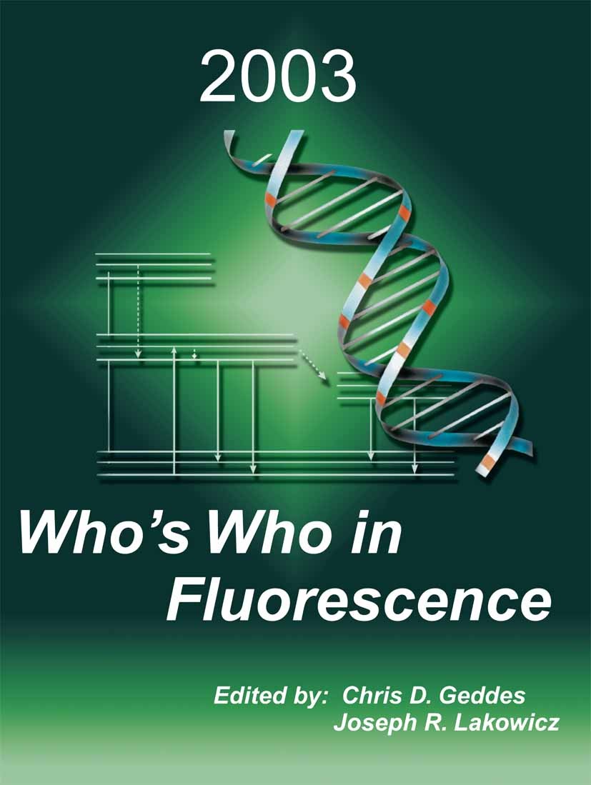 Titlebook: Who’s Who in Fluorescence 2003; Chris D. Geddes,Joseph R. Lakowicz Book 2003 Springer Science+Business Media New York 2003 Pet.electron.el Titlebook: Who’s Who in Fluorescence 2003; Chris D. Geddes,Joseph R. Lakowicz Book 2003 Springer Science+Business Media New York 2003 Pet.electron.el