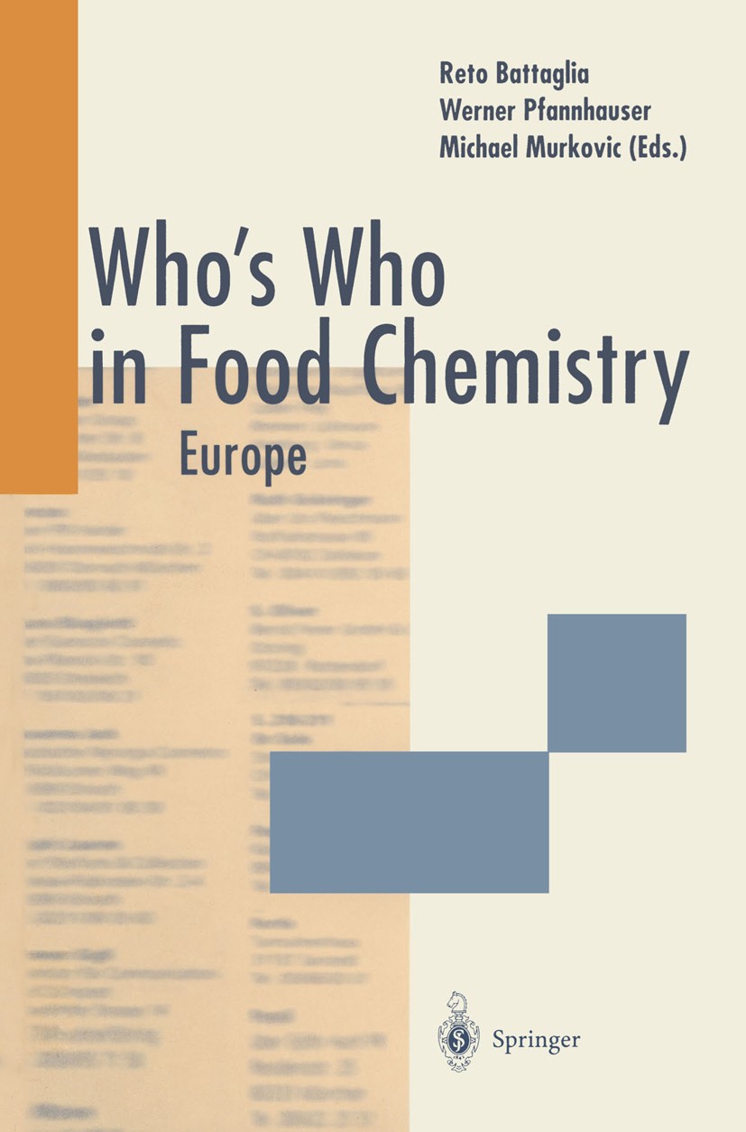 Titlebook: Who’s Who in Food Chemistry; Europe Reto Battaglia,Werner Pfannhauser,Michael Murkovic Book 19961st edition Springer-Verlag Berlin Heidelbe Titlebook: Who’s Who in Food Chemistry; Europe Reto Battaglia,Werner Pfannhauser,Michael Murkovic Book 19961st edition Springer-Verlag Berlin Heidelbe