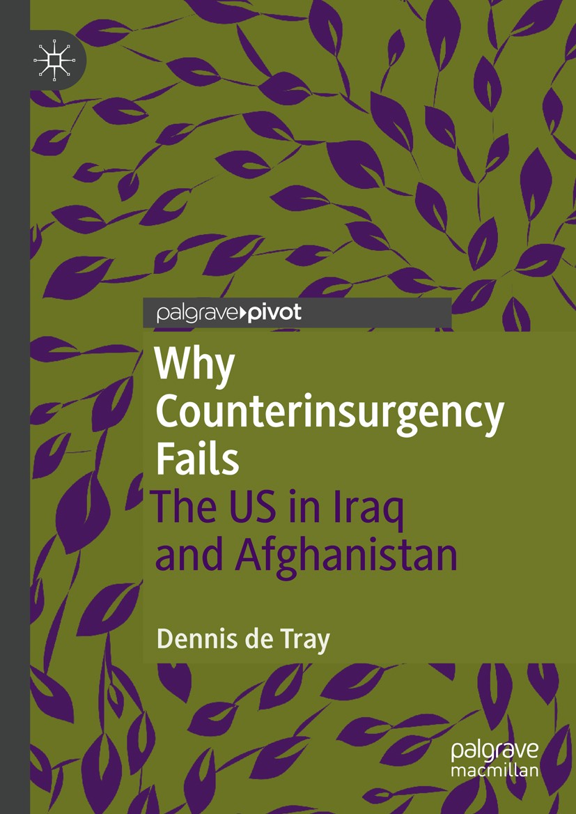 Titlebook: Why Counterinsurgency Fails; The US in Iraq and A Dennis de Tray Book 2019 The Editor(s) (if applicable) and The Author(s), under exclusive Titlebook: Why Counterinsurgency Fails; The US in Iraq and A Dennis de Tray Book 2019 The Editor(s) (if applicable) and The Author(s), under exclusive