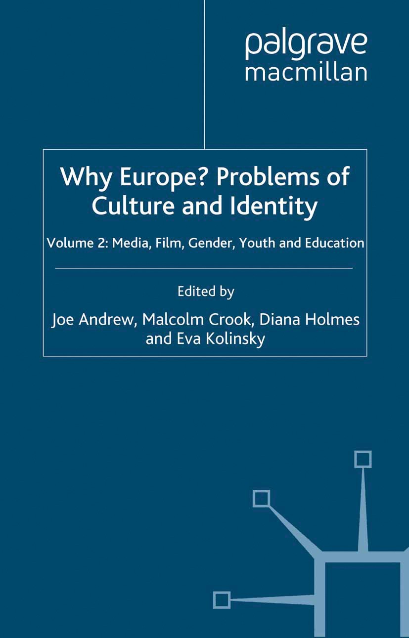 Titlebook: Why Europe? Problems of Culture and Identity; Volume 2: Media, Fil Joe Andrew (Professor of Russian),Malcolm Crook (P Book 2000 Palgrave Ma Titlebook: Why Europe? Problems of Culture and Identity; Volume 2: Media, Fil Joe Andrew (Professor of Russian),Malcolm Crook (P Book 2000 Palgrave Ma