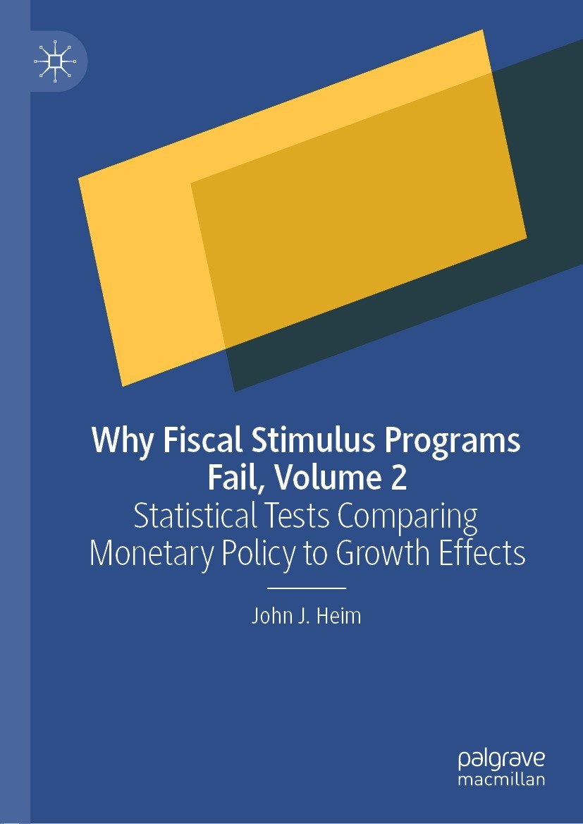 Titlebook: Why Fiscal Stimulus Programs Fail, Volume 2; Statistical Tests Co John J. Heim Book 2021 The Editor(s) (if applicable) and The Author(s), u Titlebook: Why Fiscal Stimulus Programs Fail, Volume 2; Statistical Tests Co John J. Heim Book 2021 The Editor(s) (if applicable) and The Author(s), u