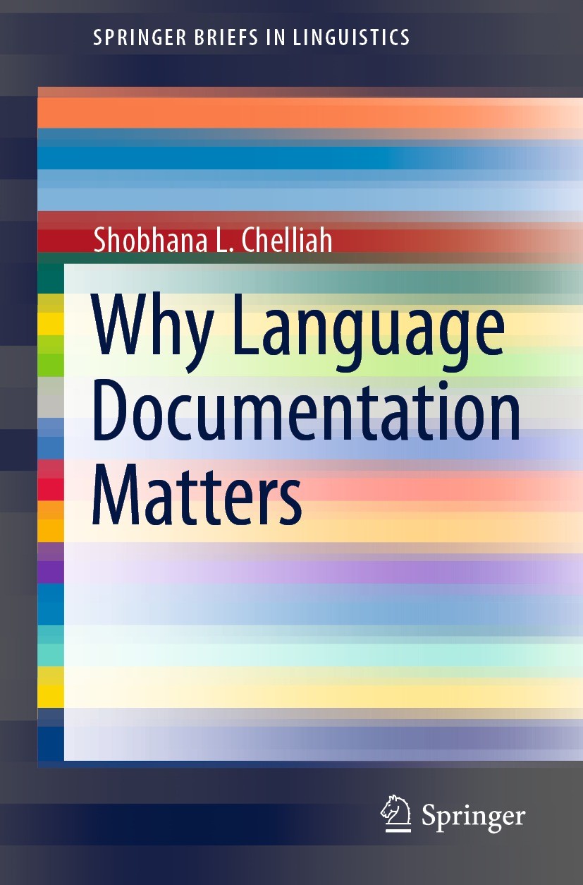 Titlebook: Why Language Documentation Matters; Shobhana L. Chelliah Book 2021 Springer Nature Switzerland AG 2021 Language Documentation.Linguistic A Titlebook: Why Language Documentation Matters; Shobhana L. Chelliah Book 2021 Springer Nature Switzerland AG 2021 Language Documentation.Linguistic A