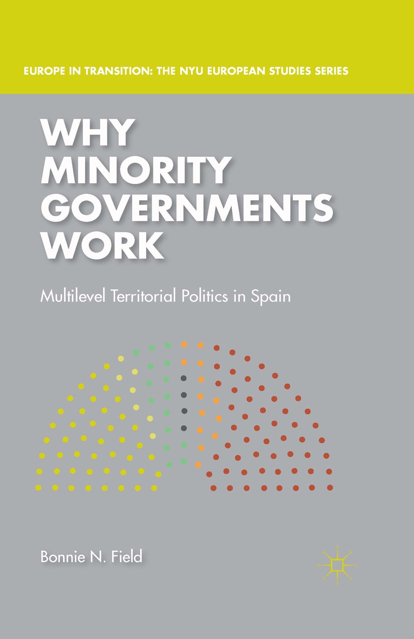 Titlebook: Why Minority Governments Work; Multilevel Territori Bonnie N. Field Book 2016 The Editor(s) (if applicable) and The Author(s) 2016 Parliame Titlebook: Why Minority Governments Work; Multilevel Territori Bonnie N. Field Book 2016 The Editor(s) (if applicable) and The Author(s) 2016 Parliame