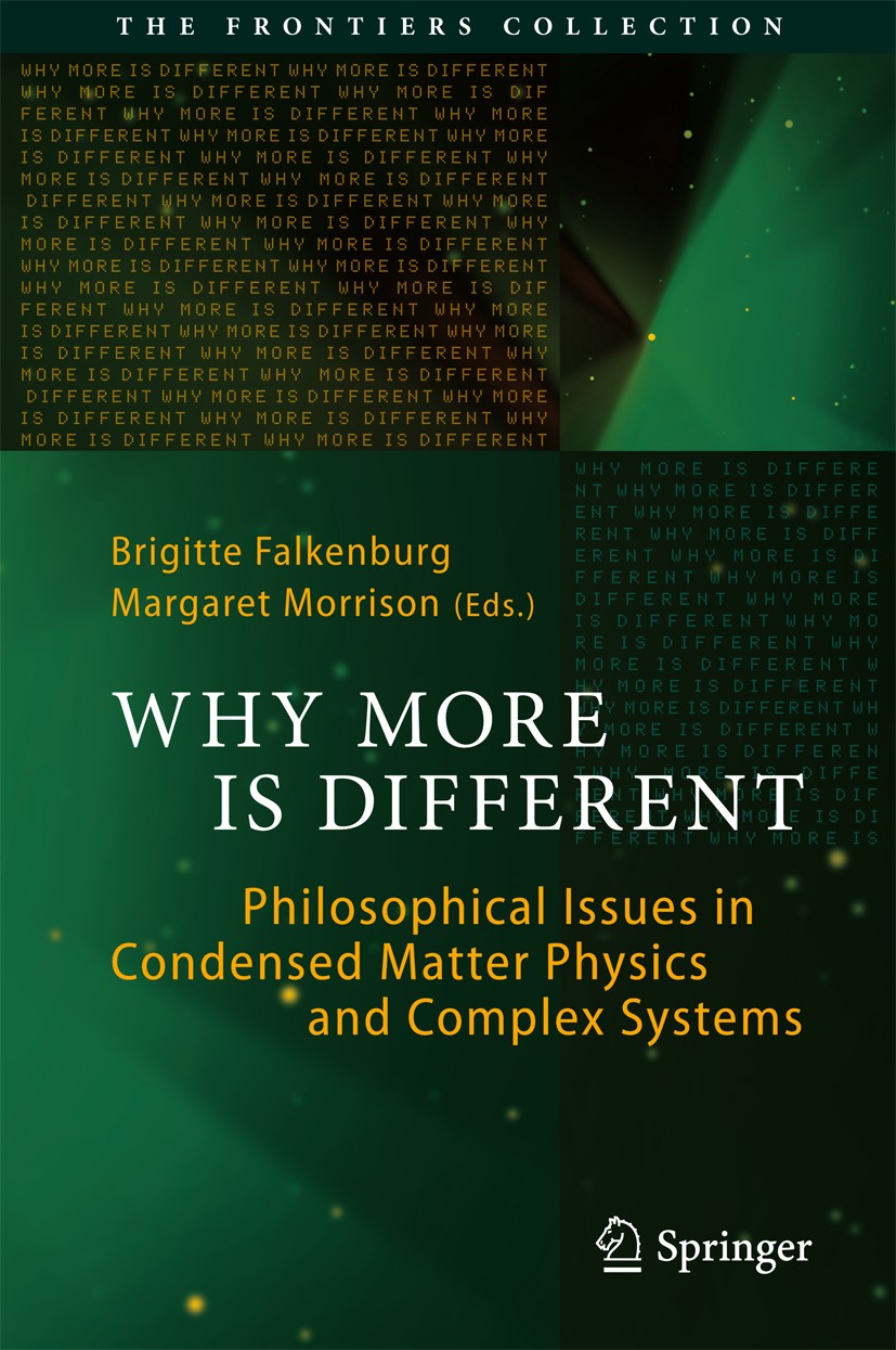 Titlebook: Why More Is Different; Philosophical Issues Brigitte Falkenburg,Margaret Morrison Book 2015 Springer-Verlag Berlin Heidelberg 2015 Complexi Titlebook: Why More Is Different; Philosophical Issues Brigitte Falkenburg,Margaret Morrison Book 2015 Springer-Verlag Berlin Heidelberg 2015 Complexi