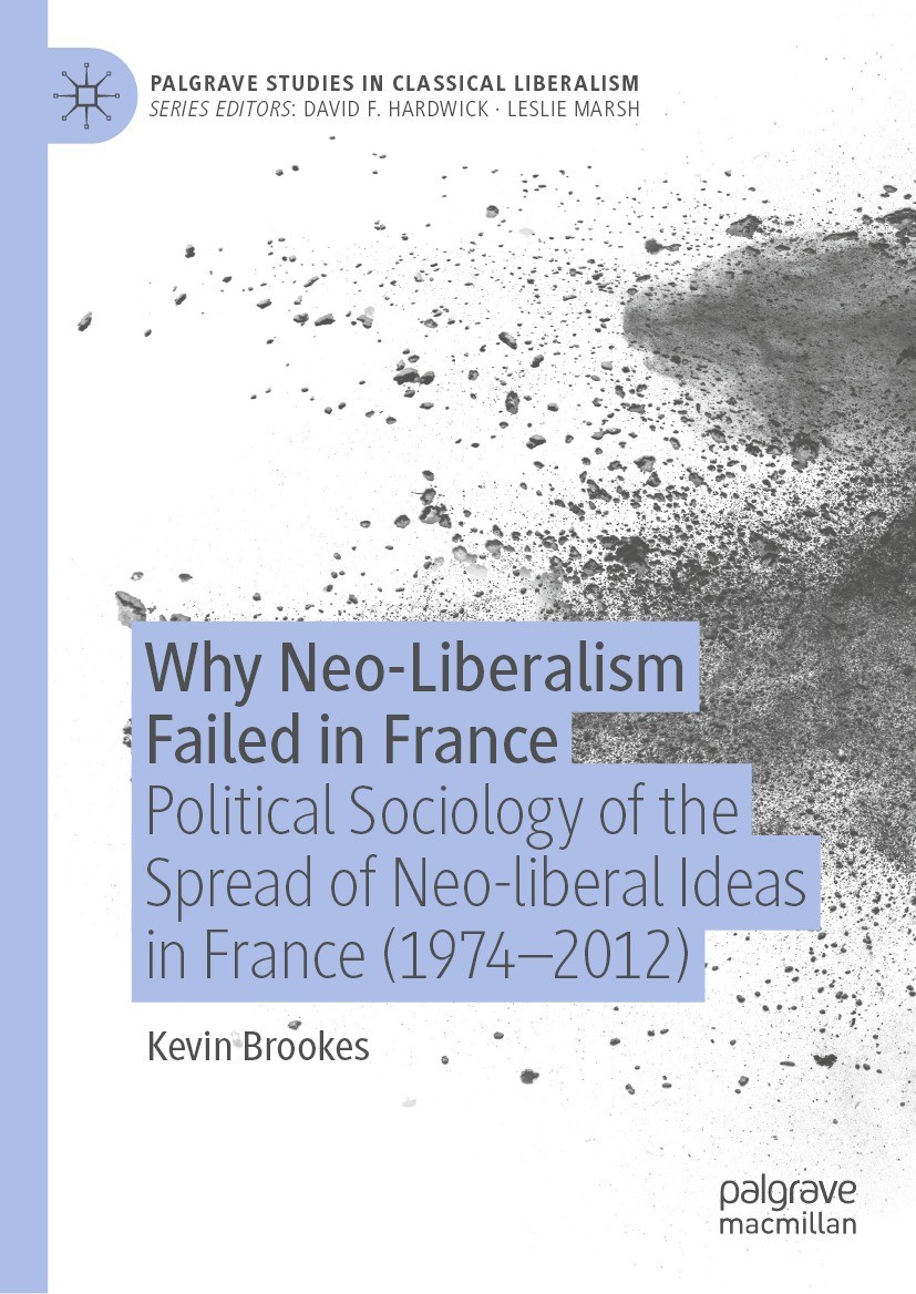 Titlebook: Why Neo-Liberalism Failed in France; Political Sociology Kevin Brookes Book 2021 The Editor(s) (if applicable) and The Author(s), under ex Titlebook: Why Neo-Liberalism Failed in France; Political Sociology Kevin Brookes Book 2021 The Editor(s) (if applicable) and The Author(s), under ex