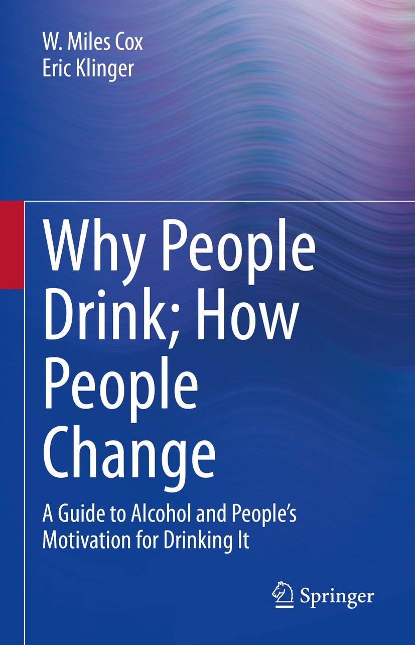 Titlebook: Why People Drink; How People Change; A Guide to Alcohol a W. Miles Cox,Eric Klinger Book 2022 The Editor(s) (if applicable) and The Author( Titlebook: Why People Drink; How People Change; A Guide to Alcohol a W. Miles Cox,Eric Klinger Book 2022 The Editor(s) (if applicable) and The Author(