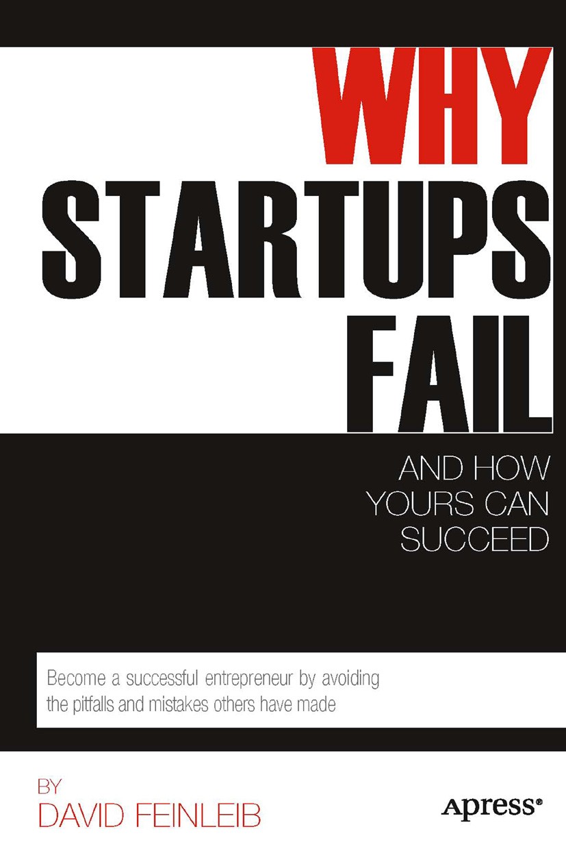 Titlebook: Why Startups Fail; And How Yours Can Su David Feinleib Book 2011 David Feinleib 2011 Titlebook: Why Startups Fail; And How Yours Can Su David Feinleib Book 2011 David Feinleib 2011
