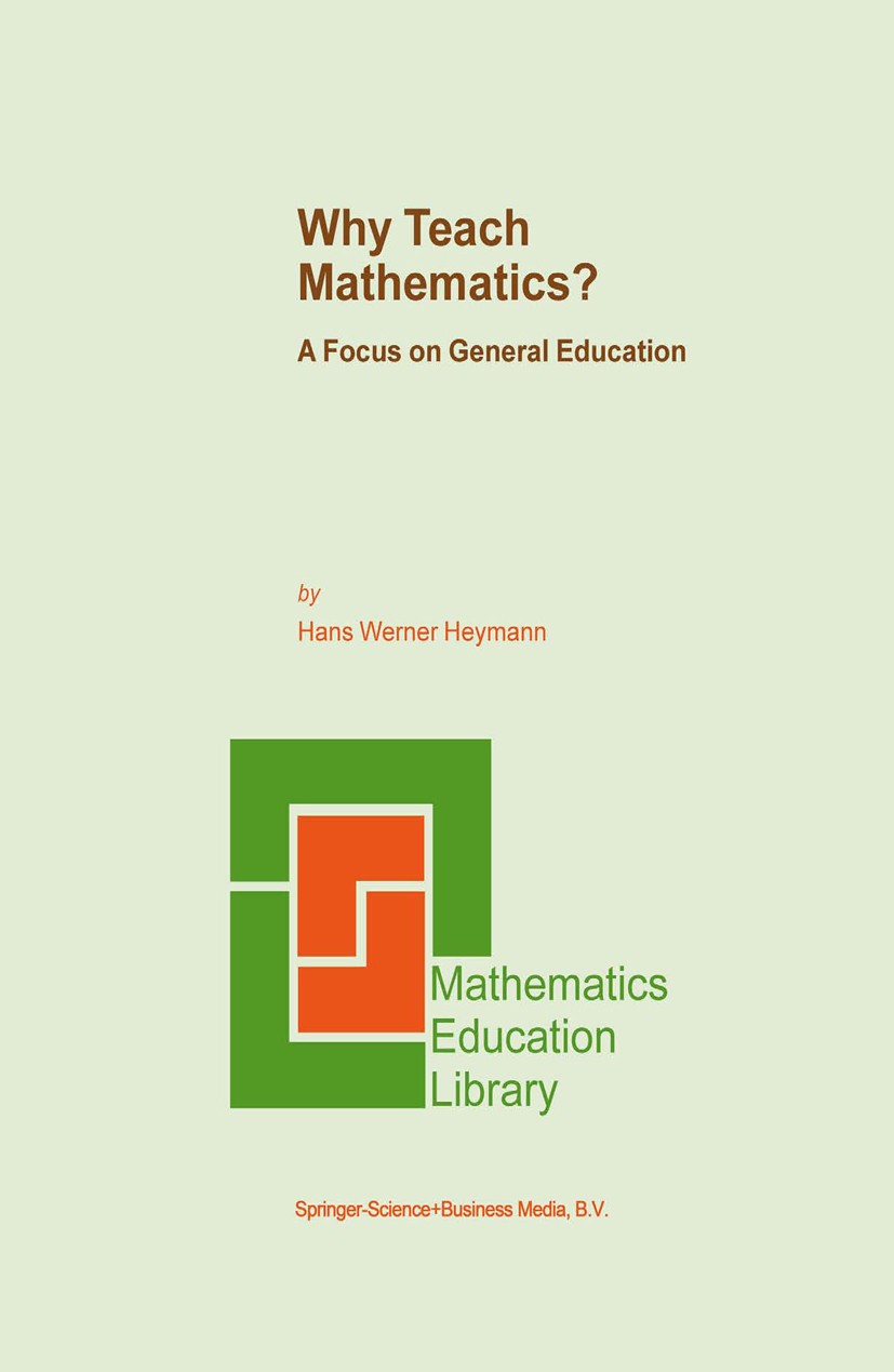 Titlebook: Why Teach Mathematics?; A Focus on General E Hans Werner Heymann Book 2003 Springer Science+Business Media Dordrecht 2003 Problem-solving.c Titlebook: Why Teach Mathematics?; A Focus on General E Hans Werner Heymann Book 2003 Springer Science+Business Media Dordrecht 2003 Problem-solving.c