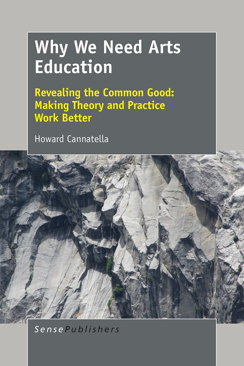 Titlebook: Why We Need Arts Education; Revealing the Common Howard Cannatella Book 2015 SensePublishers-Rotterdam, The Netherlands 2015 Arts.Education Titlebook: Why We Need Arts Education; Revealing the Common Howard Cannatella Book 2015 SensePublishers-Rotterdam, The Netherlands 2015 Arts.Education