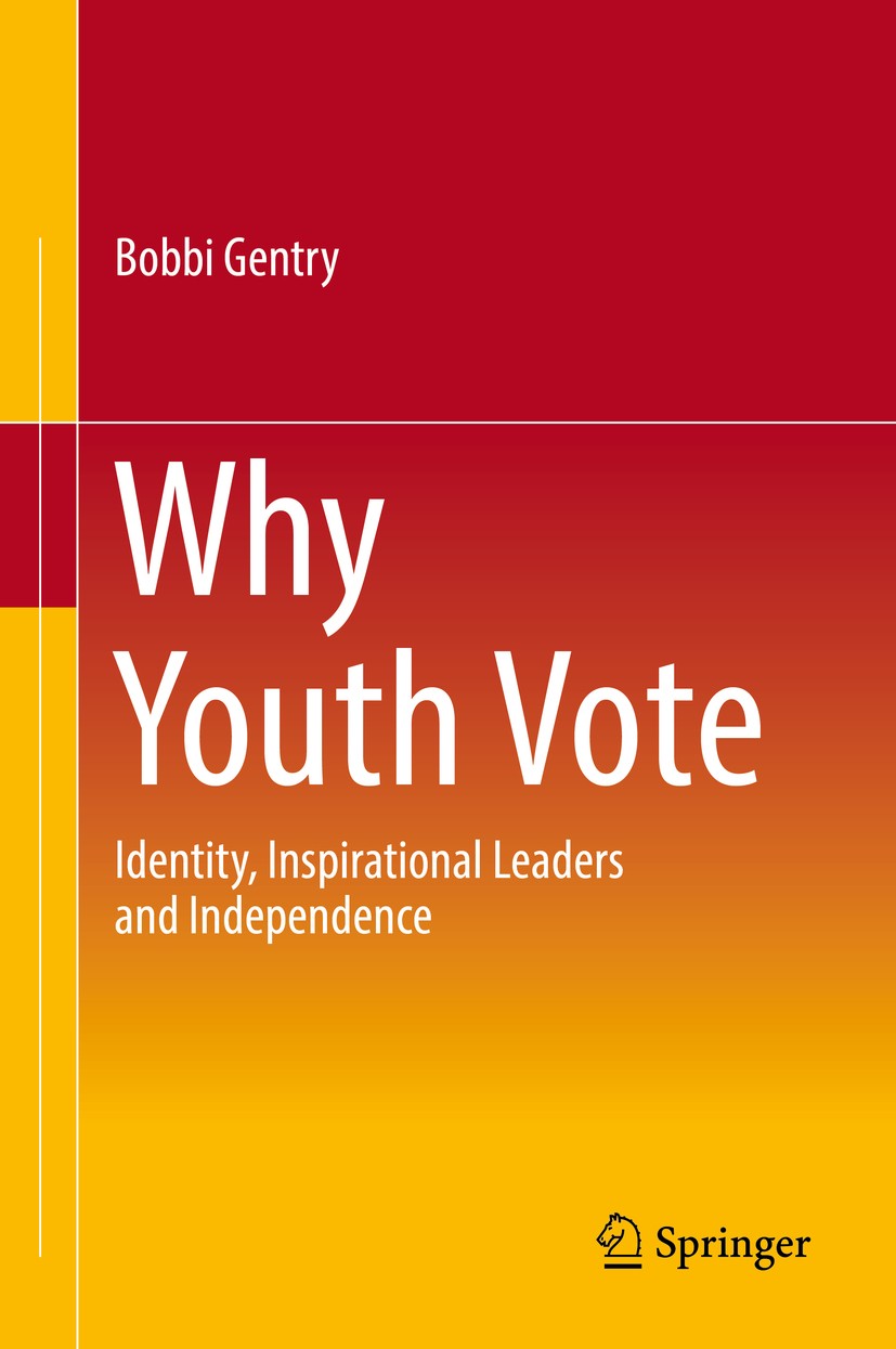 Titlebook: Why Youth Vote; Identity, Inspiratio Bobbi Gentry Book 2018 Springer International Publishing AG 2018 political identity.voting.elections.y Titlebook: Why Youth Vote; Identity, Inspiratio Bobbi Gentry Book 2018 Springer International Publishing AG 2018 political identity.voting.elections.y