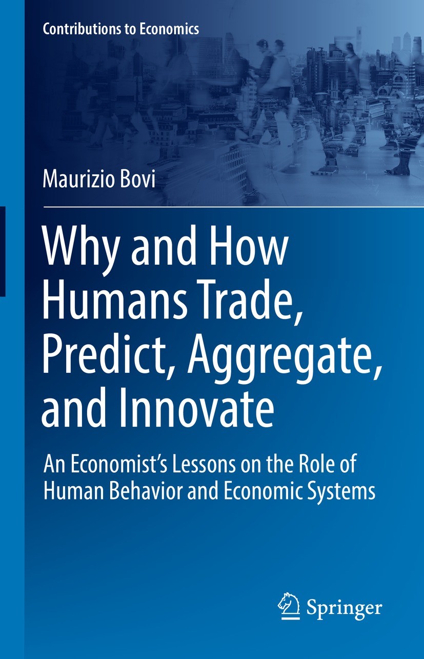 Titlebook: Why and How Humans Trade, Predict, Aggregate, and Innovate; An Economist’s Lesso Maurizio Bovi Textbook 2022 The Editor(s) (if applicable) Titlebook: Why and How Humans Trade, Predict, Aggregate, and Innovate; An Economist’s Lesso Maurizio Bovi Textbook 2022 The Editor(s) (if applicable)