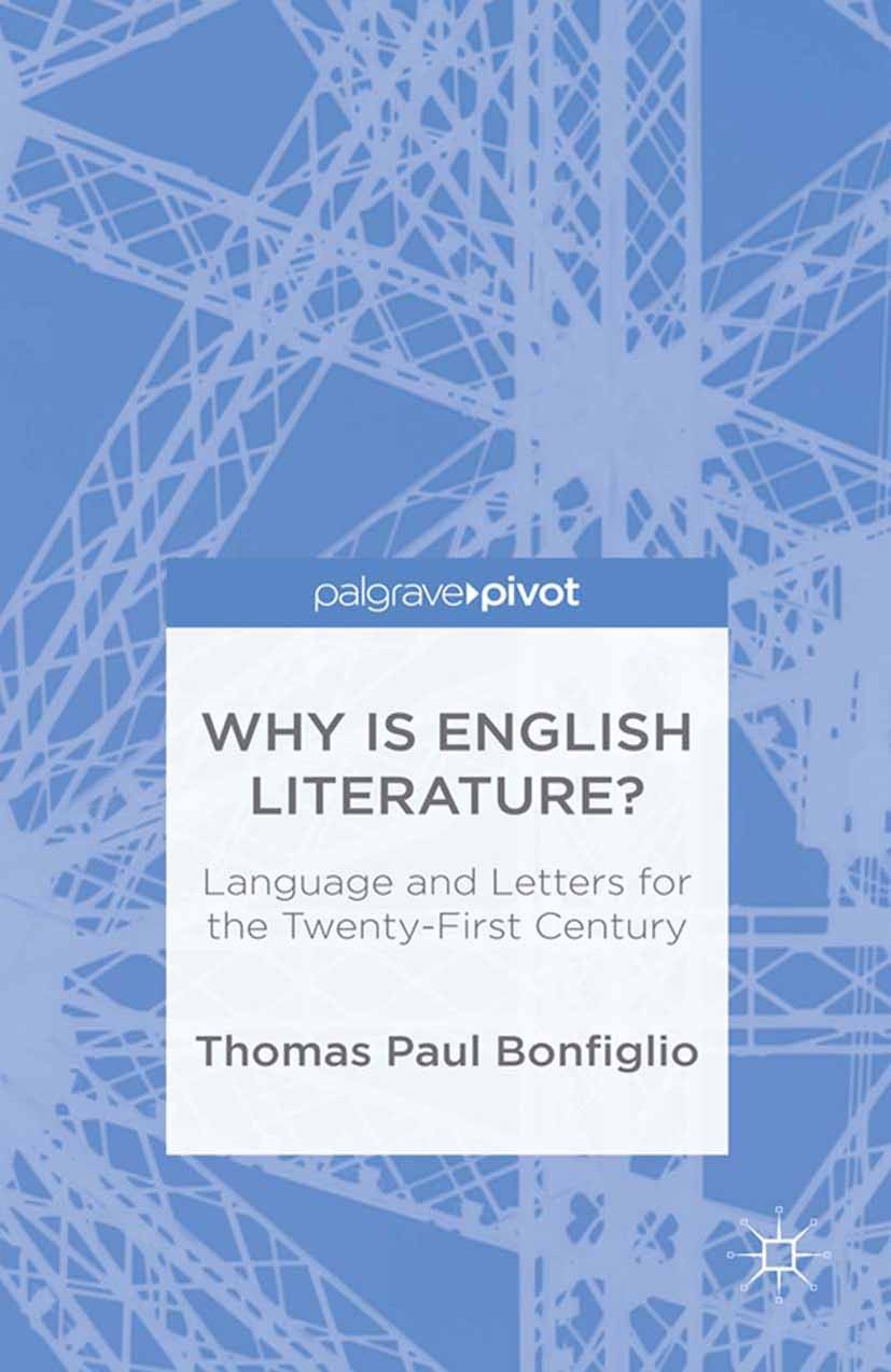Titlebook: Why is English Literature?; Language and Letters Thomas Paul Bonfiglio Book 2013 Thomas Paul Bonfiglio 2013 America.Ideologie.USA Titlebook: Why is English Literature?; Language and Letters Thomas Paul Bonfiglio Book 2013 Thomas Paul Bonfiglio 2013 America.Ideologie.USA