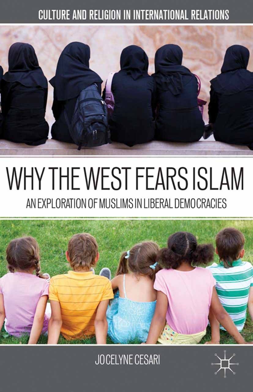 Titlebook: Why the West Fears Islam; An Exploration of Mu Jocelyne Cesari Book 2013 Jocelyne Cesari 2013 Europe.Germany.identity.Islam.Political Life. Titlebook: Why the West Fears Islam; An Exploration of Mu Jocelyne Cesari Book 2013 Jocelyne Cesari 2013 Europe.Germany.identity.Islam.Political Life.