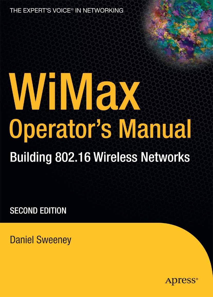 Titlebook: WiMax Operator‘s Manual; Building 802.16 Wire Daniel Sweeney Book 2006Latest edition Daniel Sweeney 2006 High Speed Downlink Packet Access Titlebook: WiMax Operator‘s Manual; Building 802.16 Wire Daniel Sweeney Book 2006Latest edition Daniel Sweeney 2006 High Speed Downlink Packet Access