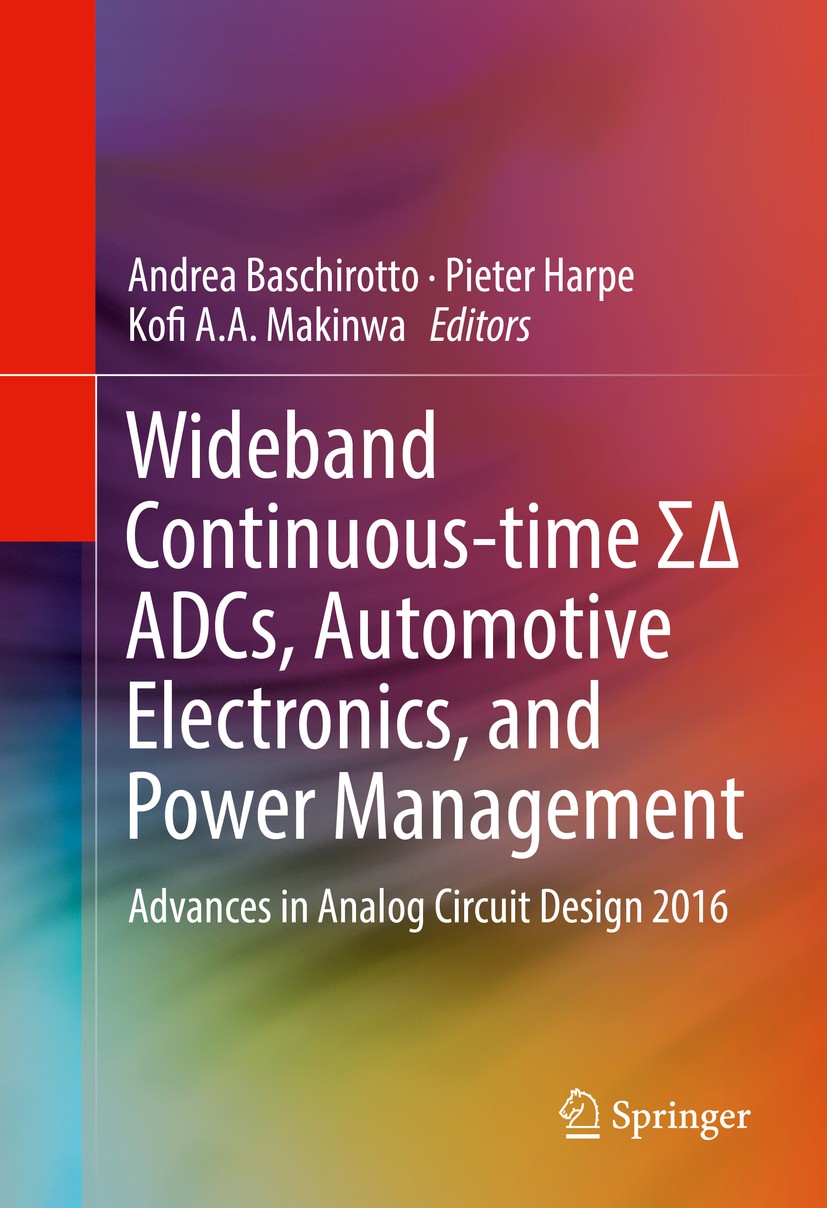 Titlebook: Wideband Continuous-time ΣΔ ADCs, Automotive Electronics, and Power Management; Advances in Analog C Andrea Baschirotto,Pieter Harpe,Kofi A Titlebook: Wideband Continuous-time ΣΔ ADCs, Automotive Electronics, and Power Management; Advances in Analog C Andrea Baschirotto,Pieter Harpe,Kofi A