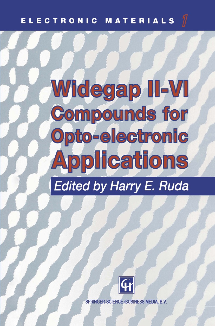 Titlebook: Widegap II–VI Compounds for Opto-electronic Applications; Harry E. Ruda (Assistant Professor) Book 1992 Springer Science+Business Media Do Titlebook: Widegap II–VI Compounds for Opto-electronic Applications; Harry E. Ruda (Assistant Professor) Book 1992 Springer Science+Business Media Do