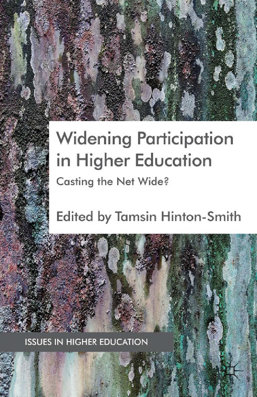 Titlebook: Widening Participation in Higher Education; Casting the Net Wide Tamsin Hinton-Smith Book 2012 Palgrave Macmillan, a division of Macmillan Titlebook: Widening Participation in Higher Education; Casting the Net Wide Tamsin Hinton-Smith Book 2012 Palgrave Macmillan, a division of Macmillan