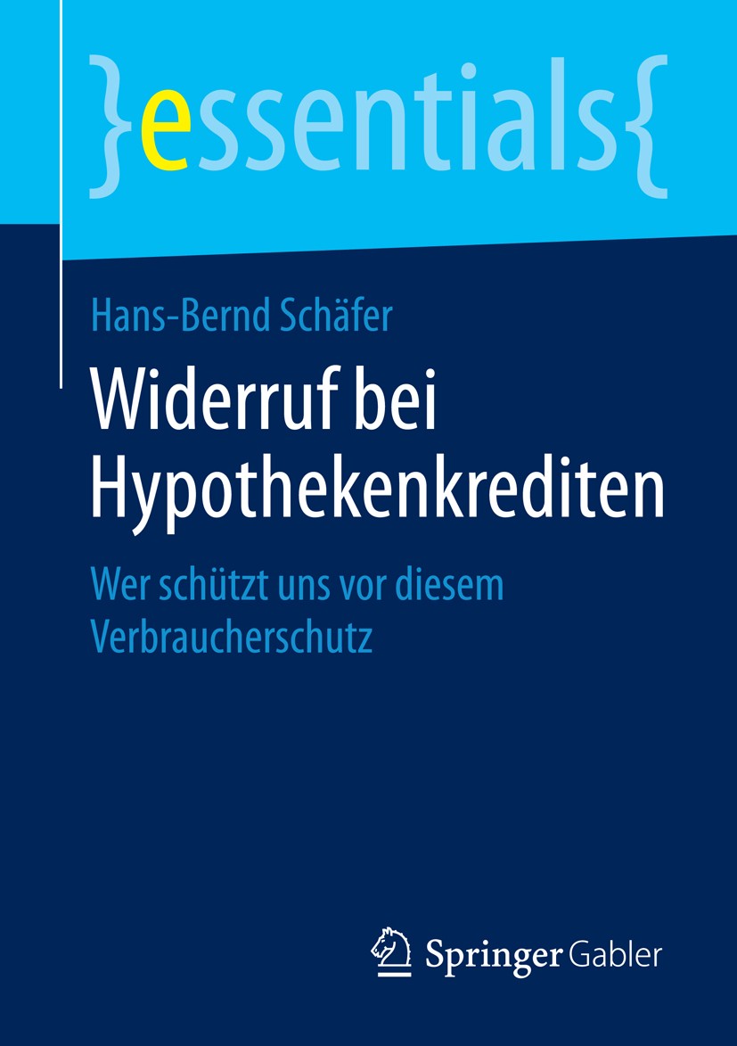 Titlebook: Widerruf bei Hypothekenkrediten; Wer schützt uns vor Hans-Bernd Schäfer Book 2015 Springer Fachmedien Wiesbaden GmbH, ein Teil von Springe Titlebook: Widerruf bei Hypothekenkrediten; Wer schützt uns vor Hans-Bernd Schäfer Book 2015 Springer Fachmedien Wiesbaden GmbH, ein Teil von Springe