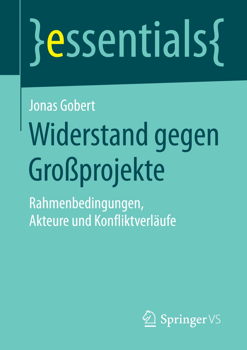 Titlebook: Widerstand gegen Großprojekte; Rahmenbedingungen, A Jonas Gobert Book 2016 Springer Fachmedien Wiesbaden GmbH, ein Teil von Springer Nature Titlebook: Widerstand gegen Großprojekte; Rahmenbedingungen, A Jonas Gobert Book 2016 Springer Fachmedien Wiesbaden GmbH, ein Teil von Springer Nature