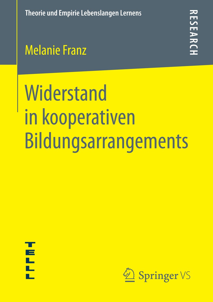 Titlebook: Widerstand in kooperativen Bildungsarrangements; Melanie Franz Book 2014 Springer Fachmedien Wiesbaden 2014 Kooperation und Widerstand.Koo Titlebook: Widerstand in kooperativen Bildungsarrangements; Melanie Franz Book 2014 Springer Fachmedien Wiesbaden 2014 Kooperation und Widerstand.Koo