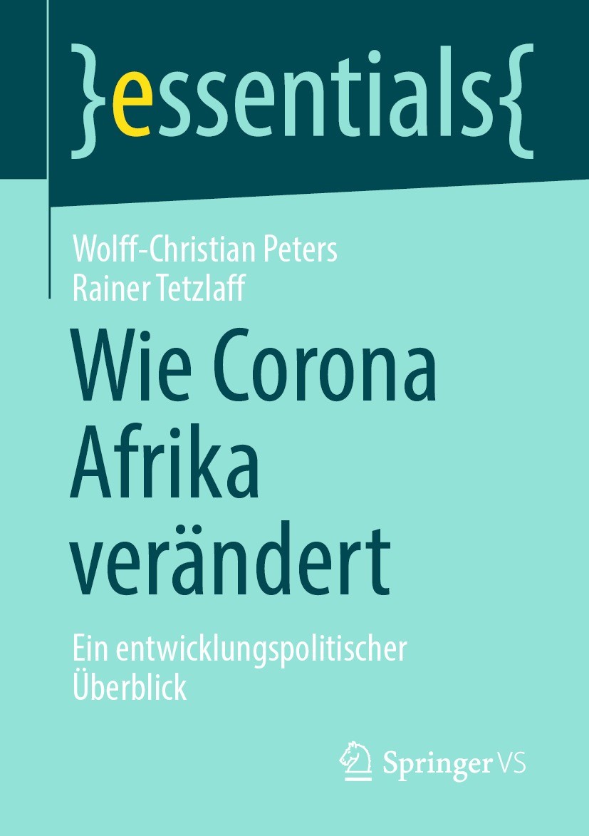 Titlebook: Wie Corona Afrika verändert; Ein entwicklungspoli Wolff-Christian Peters,Rainer Tetzlaff Book 2021 Der/die Herausgeber bzw. der/die Autor(e Titlebook: Wie Corona Afrika verändert; Ein entwicklungspoli Wolff-Christian Peters,Rainer Tetzlaff Book 2021 Der/die Herausgeber bzw. der/die Autor(e