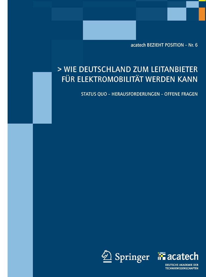 Titlebook: Wie Deutschland zum Leitanbieter für Elektromobilität werden kann; Statuts Quo - Heraus acatech — Deutsche Akademie der Technikwissenschaf Titlebook: Wie Deutschland zum Leitanbieter für Elektromobilität werden kann; Statuts Quo - Heraus acatech — Deutsche Akademie der Technikwissenschaf