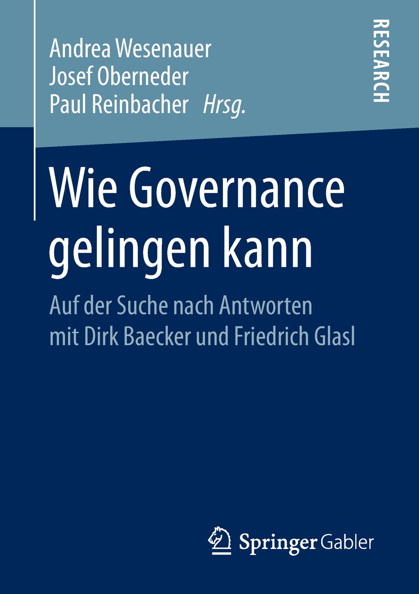 Titlebook: Wie Governance gelingen kann; Auf der Suche nach A Andrea Wesenauer,Josef Oberneder,Paul Reinbacher Book 2019 Springer Fachmedien Wiesbaden Titlebook: Wie Governance gelingen kann; Auf der Suche nach A Andrea Wesenauer,Josef Oberneder,Paul Reinbacher Book 2019 Springer Fachmedien Wiesbaden