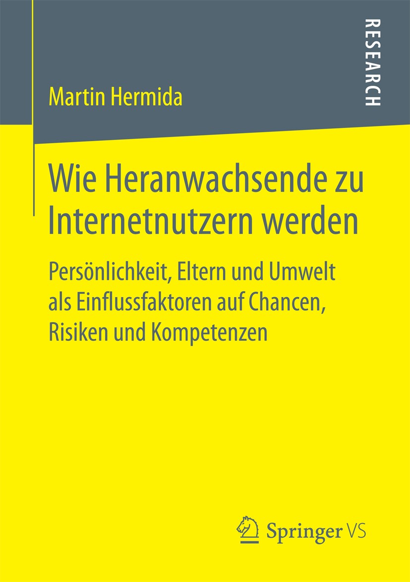 Titlebook: Wie Heranwachsende zu Internetnutzern werden; Persönlichkeit, Elte Martin Hermida Book 2017 Springer Fachmedien Wiesbaden GmbH 2017 Interne Titlebook: Wie Heranwachsende zu Internetnutzern werden; Persönlichkeit, Elte Martin Hermida Book 2017 Springer Fachmedien Wiesbaden GmbH 2017 Interne