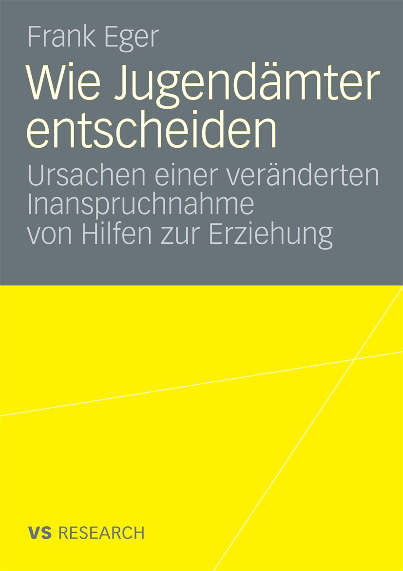 Titlebook: Wie Jugendämter entscheiden; Ursachen einer verän Frank Eger Book 2008 VS Verlag für Sozialwissenschaften | Springer Fachmedien Wiesbaden G Titlebook: Wie Jugendämter entscheiden; Ursachen einer verän Frank Eger Book 2008 VS Verlag für Sozialwissenschaften | Springer Fachmedien Wiesbaden G
