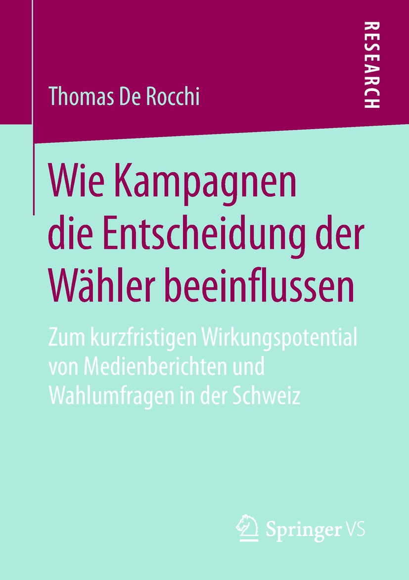 Titlebook: Wie Kampagnen die Entscheidung der Wähler beeinflussen; Zum kurzfristigen Wi Thomas De Rocchi Book 2018 Springer Fachmedien Wiesbaden GmbH Titlebook: Wie Kampagnen die Entscheidung der Wähler beeinflussen; Zum kurzfristigen Wi Thomas De Rocchi Book 2018 Springer Fachmedien Wiesbaden GmbH