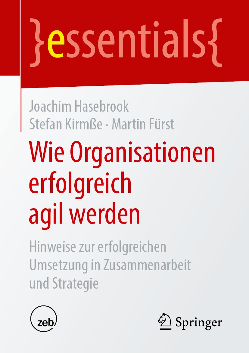 Titlebook: Wie Organisationen erfolgreich agil werden; Hinweise zur erfolgr Joachim Hasebrook,Stefan Kirmße,Martin Fürst Book 2019 Springer Fachmedien Titlebook: Wie Organisationen erfolgreich agil werden; Hinweise zur erfolgr Joachim Hasebrook,Stefan Kirmße,Martin Fürst Book 2019 Springer Fachmedien
