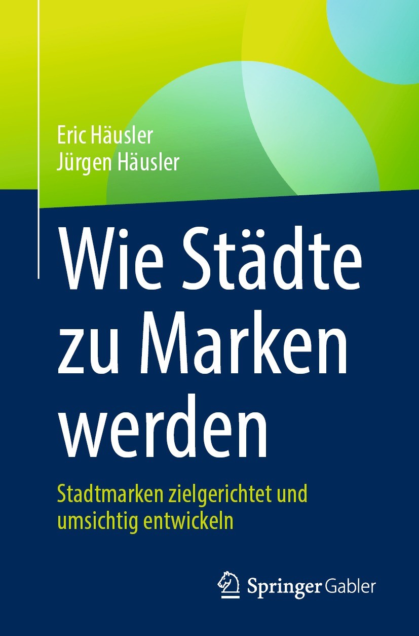 Titlebook: Wie Städte zu Marken werden; Stadtmarken zielgeri Eric Häusler,Jürgen Häusler Book 2023 Der/die Herausgeber bzw. der/die Autor(en), exklusi Titlebook: Wie Städte zu Marken werden; Stadtmarken zielgeri Eric Häusler,Jürgen Häusler Book 2023 Der/die Herausgeber bzw. der/die Autor(en), exklusi
